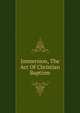 Immersion, The Act Of Christian Baptism, 