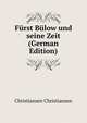 Furst Bulow und seine Zeit (German Edition), Christiansen Christiansen 