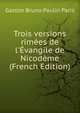 Trois versions rim?es de l'?vangile de Nicod?me (French Edition), Gaston Bruno Paulin Paris 