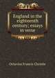England in the eighteenth century; essays in verse, Octavius Francis Christie 