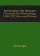 Briefwechsel Des Herzoges Christoph Von Wirtemberg: 1550-1552 (German Edition), Christoph 