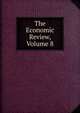 The Economic Review, Volume 8, 