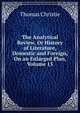 The Analytical Review, Or History of Literature, Domestic and Foreign, On an Enlarged Plan, Volume 15, Thomas Christie 