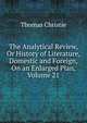 The Analytical Review, Or History of Literature, Domestic and Foreign, On an Enlarged Plan, Volume 21, Thomas Christie 