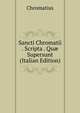 Sancti Chromatii . Scripta . Qu? Supersunt (Italian Edition), Chromatius 