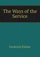 The Ways of the Service, Frederick Palmer 