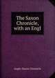 The Saxon Chronicle, with an Engl, Anglo-Saxon chronicle 