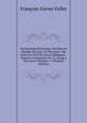 Dictionnaire Historique, Ou Histoire Abr?g?e De Tous Les Hommes: N?s Dans Les XVII Provinces Belgiques . Depuis La Naissance De J.C. Jusqu'a Nos Jours, Volumes 1-2 (French Edition), Francois-Xavier Feller 