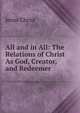 All and in All: The Relations of Christ As God, Creator, and Redeemer, Jesus Christ 