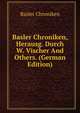 Basler Chroniken, Herausg. Durch W. Vischer And Others. (German Edition), Basler Chroniken 