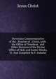 Devotions Commemorative of the . Passion of . Christ, with . the Office of Tenebrae . and Other Portions of the Divine Office of Holy and Easter Weeks, Tr. And Compiled by F. Oakeley., Jesus Christ 