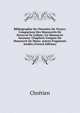 Bibliographie De Chrestien De Troyes: Comparison Des Manuscrits De Perceval De Gallois; Un Manuscrit Inconnu: Chapitres Uniques Du Manuscrit De Mons; Autres Fragments Inedits (French Edition), Chretien 