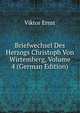 Briefwechsel Des Herzogs Christoph Von Wirtemberg, Volume 4 (German Edition), Viktor Ernst 