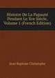 Histoire De La Papaute Pendant Le Xve Siecle, Volume 1 (French Edition), Jean Baptiste Christophe 