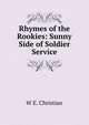 Rhymes of the Rookies: Sunny Side of Soldier Service, W E. Christian 
