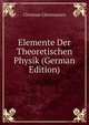 Elemente Der Theoretischen Physik (German Edition), Christian Christiansen 