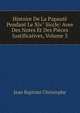 Histoire De La Papaut? Pendant Le Xiv" Siccle: Avee Des Notes Et Des Pi?ces Justificatives, Volume 3, Jean Baptiste Christophe 