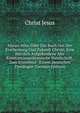 Maran Atha, Oder Das Buch Von Der Erscheinung Und Zukunft Christi, Eine Kurzlich Aufgefundene Alte Konstantinopolitanische Handschrift, Zum Erstenmal . Einem Deutschen Theologen (German Edition), Jesus Christ 