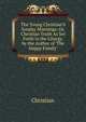 The Young Christian'S Sunday Mornings: Or, Christian Truth As Set Forth in the Liturgy. by the Author of 'The Happy Family'., Christian 