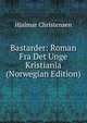 Bastarder: Roman Fra Det Unge Kristiania (Norwegian Edition), Hjalmar Christensen 