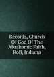 Records, Church Of God Of The Abrahamic Faith, Roll, Indiana, 