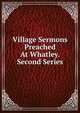Village Sermons Preached At Whatley. Second Series, 