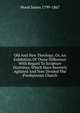 Old And New Theology; Or, An Exhibition Of Those Difference With Regard To Scripture Doctrines, Which Have Recently Agitated And Now Divided The Presbyterian Church, Wood James 1799-1867 