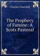 The Prophecy of Famine: A Scots Pastoral, Charles Churchill 