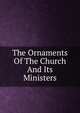 The Ornaments Of The Church And Its Ministers, 