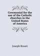 Ceremonial for the use of the Catholic churches in the United States of America, Joseph Rosati 