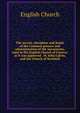 The service, discipline and forme of the Common prayers and administration of the sacraments, used in the English Church of Geneva: as it was approved . M. Iohn Calvin, and the Church of Scotland, English Church 