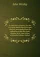 A collection of hymns, for the use of the Methodist Episcopal Church, principally from the collection of the Rev. John Wesley, M.A. Late Fellow of Lincoln College, Oxford, John Wesley 
