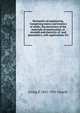 Mechanics of engineering. Comprising statics and kinetics of solids; the mechanics of the materials of construction, or strength and elasticity of . and pneumatics, with applications. Fo, Irving P. 1851-1931 Church 