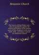 The history of King Philip's war ; also of expeditions against the French and Indians in the eastern parts of New-England, in the years 1689, 1690, . providence towards Col. Benjamin Church, Benjamin Church 