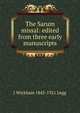 The Sarum missal: edited from three early manuscripts, J Wickham 1843-1921 Legg 
