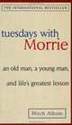 Tuesdays with Morrie. an Old Man, a Young Man, and Life's Greatest Lesson, Albom Mitch 