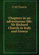Chapters in an adventurous life: Sir Richard Church in Italy and Greece, E M Church 