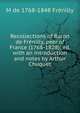 Recollections of Baron de Frenilly, peer of France (1768-1828); ed. with an introduction and notes by Arthur Chuquet, M de 1768-1848 Frenilly 