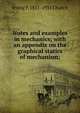 Notes and examples in mechanics; with an appendix on the graphical statics of mechanism;, Irving P. 1851-1931 Church 