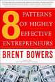 The 8 patterns of highly effective entrepreneurs, Bowers Brent 