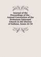 Journal of the Proceedings of the . Annual Convention of the Protestant Episcopal Church in the Diocese of Indiana, Issues 44-50, 