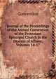 Journal of the Proceedings of the Annual Convention of the Protestant Episcopal Church in the Diocese of Albany, Volumes 14-17, Convention 