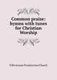 Common praise: hymns with tunes for Christian Worship, Fifth Avenue Presbyterian Church 