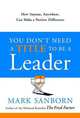 You Don't Need a Title to Be a Leader: How Anyone, Anywhere, Can Make a Positive Difference, Sanborn Mark 