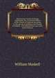 Monumenta ritualia Ecclesiae Anglicanae; the occasional Offices of the Church of England according to the old use of Salisbury the Prymer in English . with dissertations and notes (Latin Edition), William Maskell 