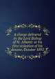 A charge delivered by the Lord Bishop of St. Albans: at his first visitation of his diocese, October 1892, 