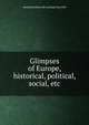 Glimpses of Europe, historical, political, social, etc, Randolph [from old catalog] Churchill 