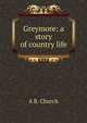 Greymore: a story of country life, A B. Church 