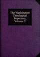 The Washington Theological Repertory, Volume 2, 