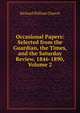 Occasional Papers: Selected from the Guardian, the Times, and the Saturday Review, 1846-1890, Volume 2, Richard William Church 